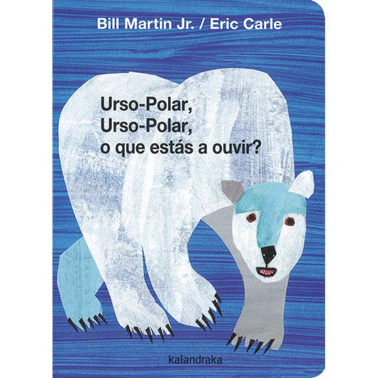 Urso-Polar, Urso-Polar, o que estás a ouvir? ( ed. cartonada )